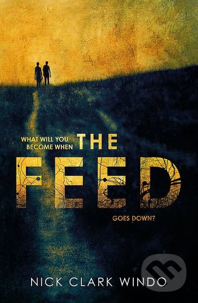 Kniha: The Feed (Nick Clark Windo). Headline Book, 2018 Kniha: The Feed (Nick Clark Windo). Headline Book, 2018