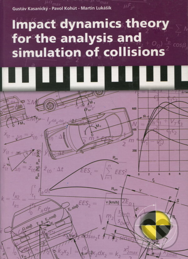 Kniha: Impact dynamics theory for the analysis and simulation of collisions (Gustáv Kasanický). EDIS, 2004 Kniha: Impact dynamics theory for the analysis and simulation of collisions (Gustáv Kasanický). EDIS, 2004