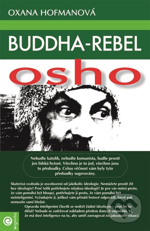 Kniha: Buddha - rebel Osho (Oxana Hofmanová). Eugenika, 2018 Kniha: Buddha - rebel Osho (Oxana Hofmanová). Eugenika, 2018