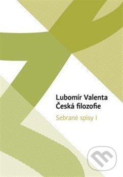 Kniha: Česká filozofie (Lubomír Valenta). Univerzita Palackého v Olomouci, 2018 Kniha: Česká filozofie (Lubomír Valenta). Univerzita Palackého v Olomouci, 2018