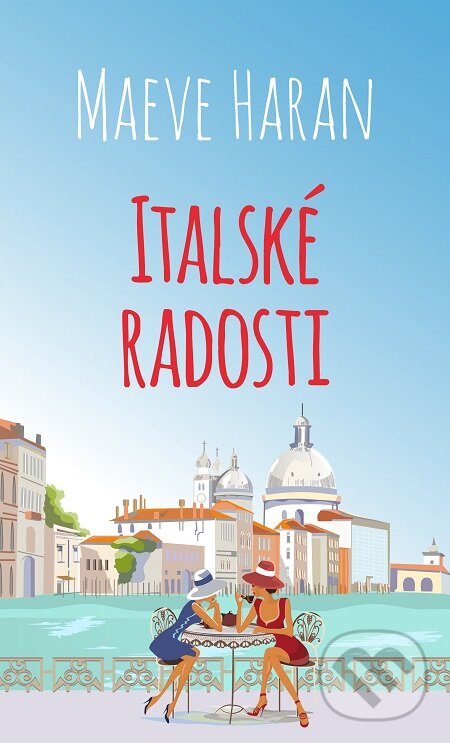 E-kniha: Italské radosti (Maeve Haran). Baronet, 2018 E-kniha: Italské radosti (Maeve Haran). Baronet, 2018
