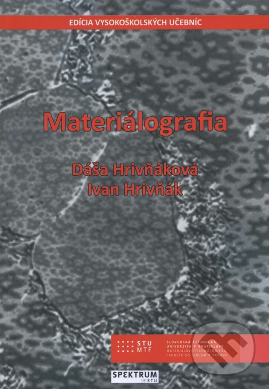 Kniha: Materiálografia (Dáša Hrivňáková). STU, 2018 Kniha: Materiálografia (Dáša Hrivňáková). STU, 2018