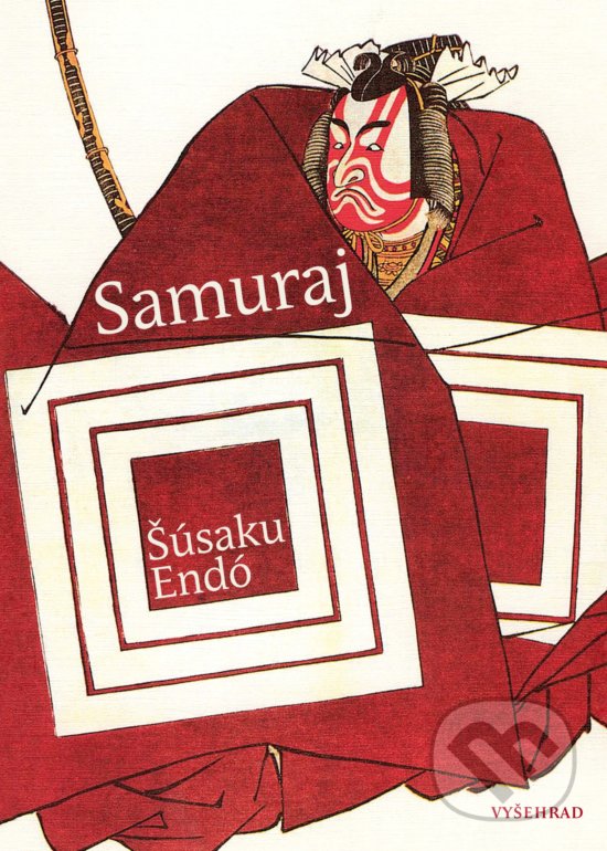 Kniha: Samuraj (Šúsaku Endó). Vyšehrad, 2018 Kniha: Samuraj (Šúsaku Endó). Vyšehrad, 2018