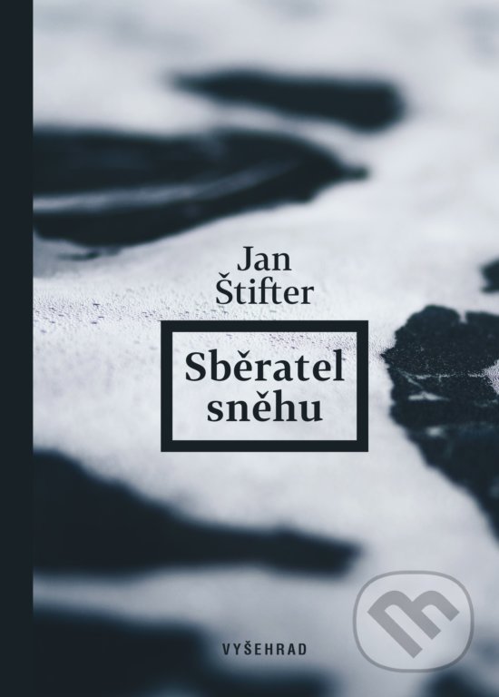 Kniha: Sběratel sněhu (Jan Štifter). Vyšehrad, 2018 Kniha: Sběratel sněhu (Jan Štifter). Vyšehrad, 2018