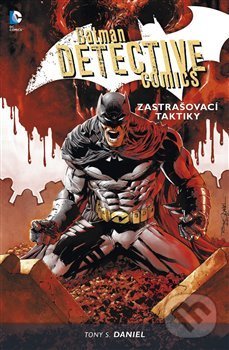 Kniha: Batman Detective Comics 2 - Zastrašovací taktiky (Tony S. Daniel). BB/art, 2018 Kniha: Batman Detective Comics 2 - Zastrašovací taktiky (Tony S. Daniel). BB/art, 2018