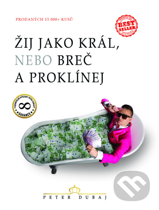 Kniha: Žij jako král, nebo breč a proklínej (Peter Dubaj). Peter Dubaj, 2018 Kniha: Žij jako král, nebo breč a proklínej (Peter Dubaj). Peter Dubaj, 2018
