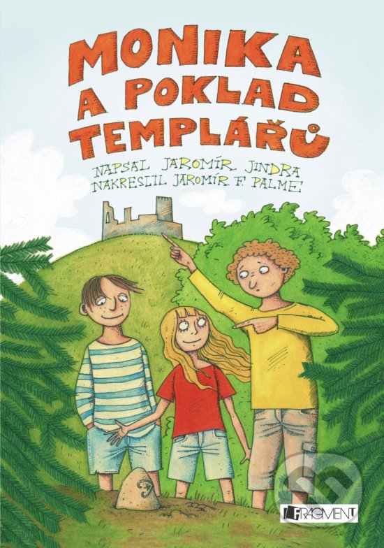 Kniha: Monika a poklad templářů (Jaromír Jindra). Nakladatelství Fragment, 2018 Kniha: Monika a poklad templářů (Jaromír Jindra). Nakladatelství Fragment, 2018