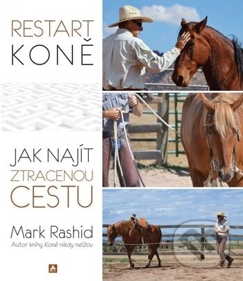 Kniha: Restart koně (Mark Rashid). Arcaro, 2018 Kniha: Restart koně (Mark Rashid). Arcaro, 2018