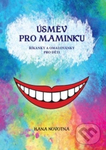 Kniha: Úsměv pro maminku (Hana Novotná). Montanex, 2018 Kniha: Úsměv pro maminku (Hana Novotná). Montanex, 2018