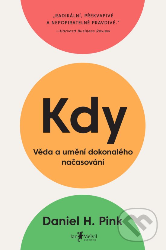 Kniha: Kdy (Daniel H. Pink). Jan Melvil publishing, 2018 Kniha: Kdy (Daniel H. Pink). Jan Melvil publishing, 2018
