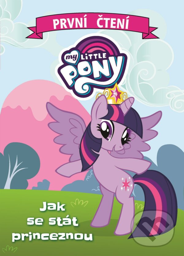 Kniha: My Little Pony: Jak se stát princeznou (Egmont ČR). Egmont ČR, 2018 Kniha: My Little Pony: Jak se stát princeznou (Egmont ČR). Egmont ČR, 2018