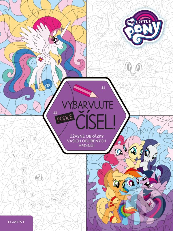Kniha: My Little Pony: Vybarvujte podle čísel! (Egmont ČR). Egmont ČR, 2018 Kniha: My Little Pony: Vybarvujte podle čísel! (Egmont ČR). Egmont ČR, 2018