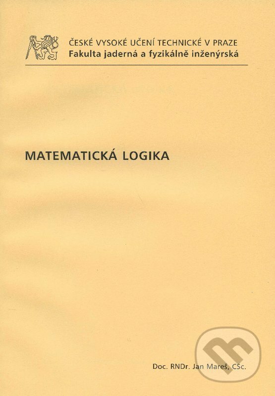 Matematická logika - Jan Mareš, CVUT Praha, 2009