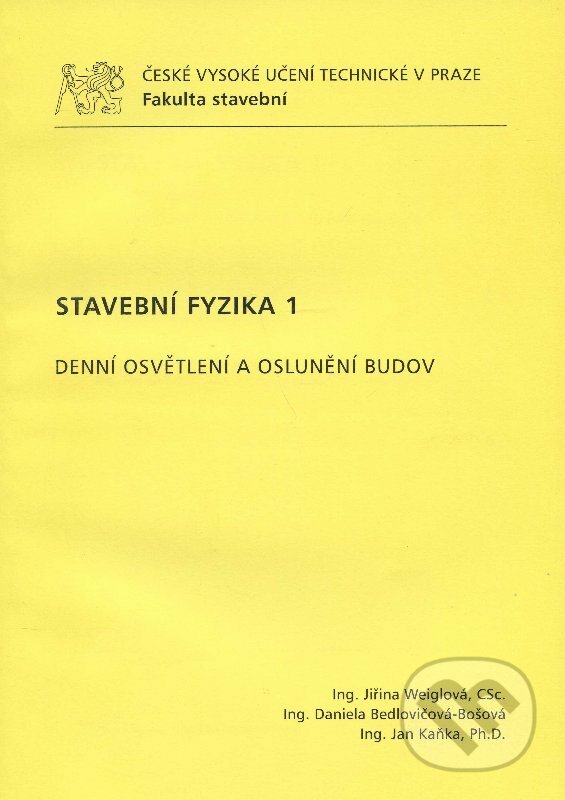 Kniha: Stavební fyzika 1 (Jiřina Weiglová). CVUT Praha, 2010 Kniha: Stavební fyzika 1 (Jiřina Weiglová). CVUT Praha, 2010