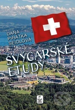 Kniha: Švýcarské etudy (Dana Seidlová). Petrklíč, 2018 Kniha: Švýcarské etudy (Dana Seidlová). Petrklíč, 2018