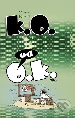Kniha: K.O. od O.K. (Ondrej Kalamár). Trio Publishing, 2018 Kniha: K.O. od O.K. (Ondrej Kalamár). Trio Publishing, 2018