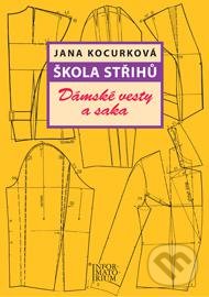 Kniha: Škola střihů - Dámské vesty a saka (Jana Kocurková). Informatorium, 2018 Kniha: Škola střihů - Dámské vesty a saka (Jana Kocurková). Informatorium, 2018
