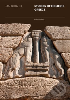 Kniha: Studies of Homeric Greece (Jan Bouzek). Karolinum, 2018 Kniha: Studies of Homeric Greece (Jan Bouzek). Karolinum, 2018