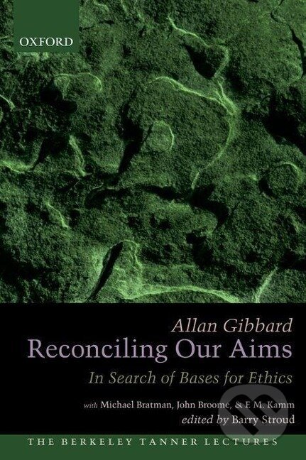 Kniha: Reconciling Our Aims (Allan Gibbard). Oxford University Press, 2011 Kniha: Reconciling Our Aims (Allan Gibbard). Oxford University Press, 2011
