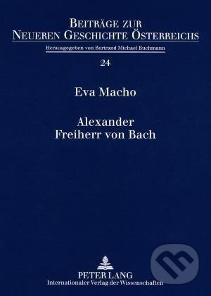 Kniha: Alexander Freiherr von Bach (Eva Macho). Peter Lang, 2008 Kniha: Alexander Freiherr von Bach (Eva Macho). Peter Lang, 2008