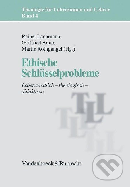 Kniha: Ethische Schlüsselprobleme (Rainer Lachmann). Vandenhoeck & Ruprecht, 2015 Kniha: Ethische Schlüsselprobleme (Rainer Lachmann). Vandenhoeck & Ruprecht, 2015