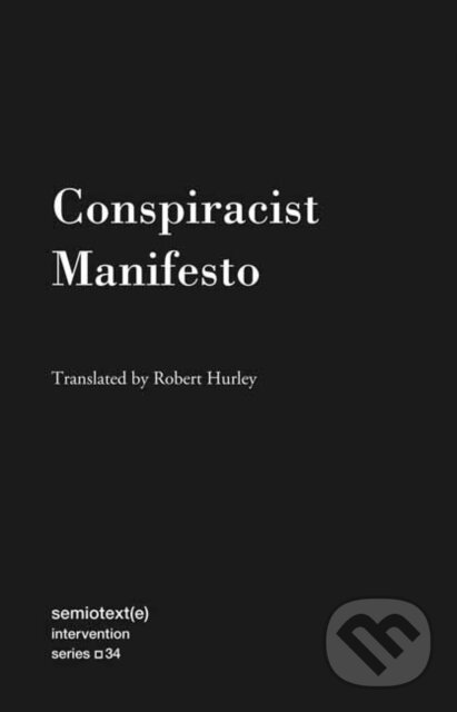 Kniha: Conspiracist Manifesto (Robert Hurley). Semiotexte, 2023 Kniha: Conspiracist Manifesto (Robert Hurley). Semiotexte, 2023