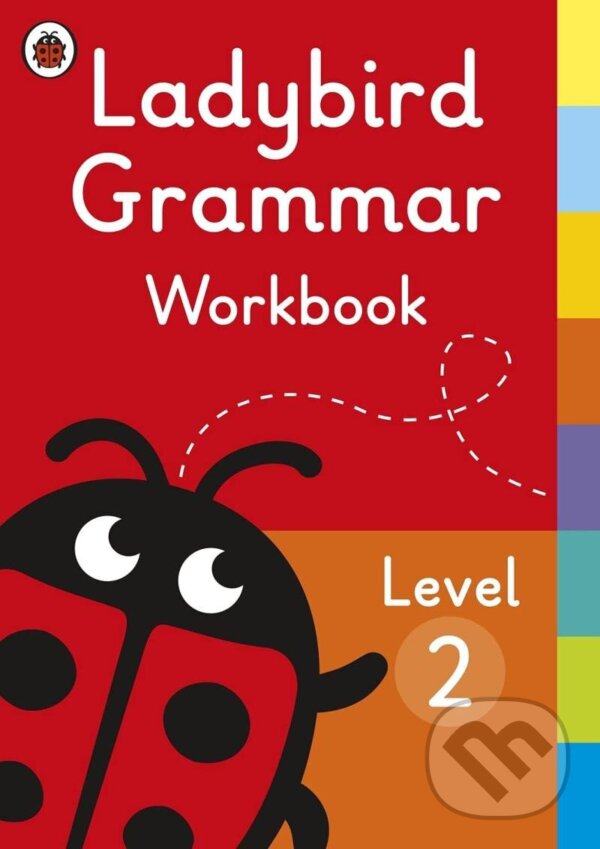 Kniha: Ladybird Grammar Workbook Leve (Ladybird). Penguin Books, 2018 Kniha: Ladybird Grammar Workbook Leve (Ladybird). Penguin Books, 2018