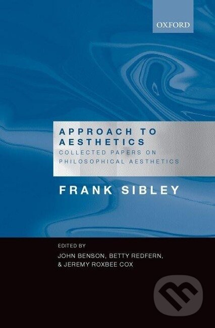 Kniha: Approach to Aesthetics (Frank Sibley). OUP Oxford, 2006 Kniha: Approach to Aesthetics (Frank Sibley). OUP Oxford, 2006