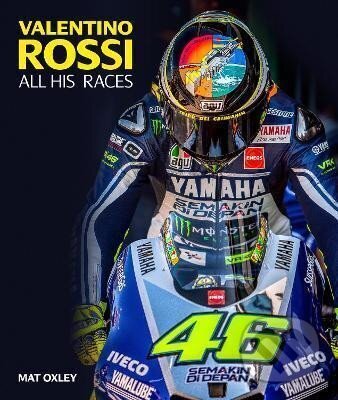 Kniha: Valentino Rossi : All His Races (Mat Oxley). Evro Publishing, 2022 Kniha: Valentino Rossi : All His Races (Mat Oxley). Evro Publishing, 2022