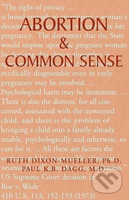 Kniha: Abortion & Common Sense (Ruth Dixon-Mueller). Xlibris, 2002 Kniha: Abortion & Common Sense (Ruth Dixon-Mueller). Xlibris, 2002