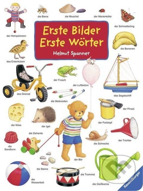 Kniha: Erste Bilder - Erste Wörter (Sonderausgabe) (Helmut Spanner). Ravensburger, 2011 Kniha: Erste Bilder - Erste Wörter (Sonderausgabe) (Helmut Spanner). Ravensburger, 2011