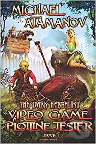 Kniha: Video Game Plotline Tester (the Dark Herbalist Book #1) : Litrpg Series (Michael Atamanov). Folio, 2017 Kniha: Video Game Plotline Tester (the Dark Herbalist Book #1) : Litrpg Series (Michael Atamanov). Folio, 2017
