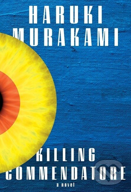Kniha: Killing Commendatore (Haruki Murakami). Random House, 2018 Kniha: Killing Commendatore (Haruki Murakami). Random House, 2018