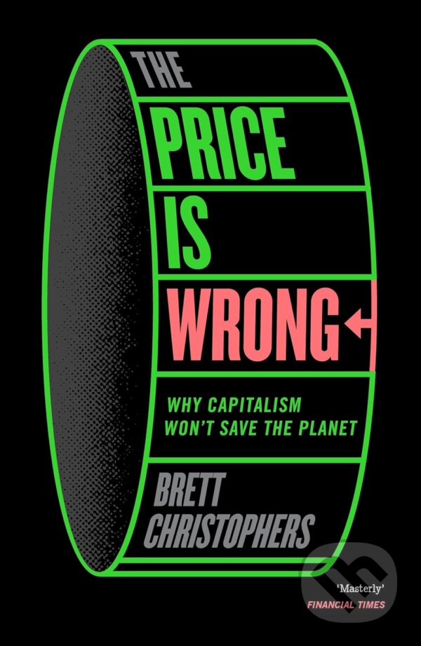 Kniha: The Price is Wrong (Brett Christophers). Verso, 2025 Kniha: The Price is Wrong (Brett Christophers). Verso, 2025
