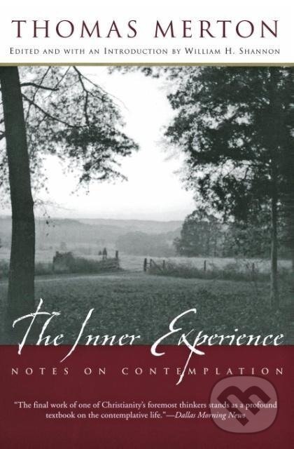 Kniha: The Inner Experience (Thomas Merton). HarperOne, 2004 Kniha: The Inner Experience (Thomas Merton). HarperOne, 2004