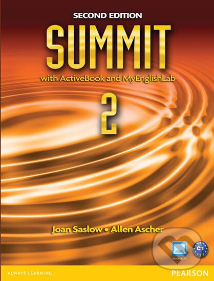 Kniha: Summit 2 with Active Book & MyEnglishLab (M. Joan Saslow). Pearson, 2012 Kniha: Summit 2 with Active Book & MyEnglishLab (M. Joan Saslow). Pearson, 2012