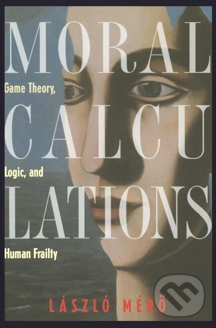 Kniha: Moral Calculations (László Mér¿). Springer New York, 1998 Kniha: Moral Calculations (László Mér¿). Springer New York, 1998