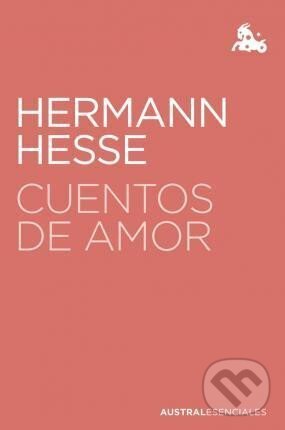 Kniha: Cuentos de amor (Hermann Hesse). Espasa, 2021 Kniha: Cuentos de amor (Hermann Hesse). Espasa, 2021