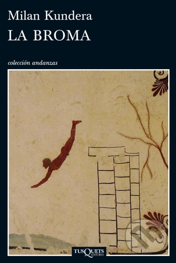 Kniha: La Broma (Milan Kundera). Tusquets, 2012 Kniha: La Broma (Milan Kundera). Tusquets, 2012