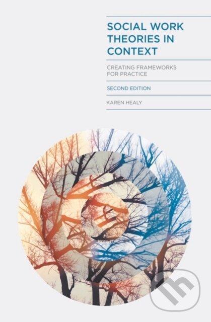 Kniha: Social Work Theories in Context (Karen Healy). Red Globe Press, 2014 Kniha: Social Work Theories in Context (Karen Healy). Red Globe Press, 2014