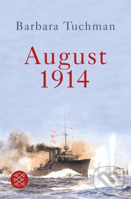Kniha: August 1914 (Barbara Tuchman). Fischer Taschenbuch, 2013 Kniha: August 1914 (Barbara Tuchman). Fischer Taschenbuch, 2013