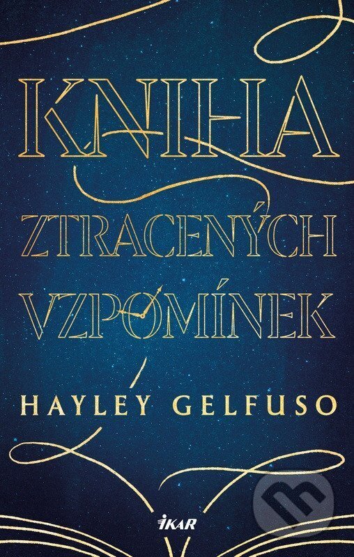 Kniha: Kniha ztracených vzpomínek (Hayley Gelfuso). Ikar CZ, 2026 Kniha: Kniha ztracených vzpomínek (Hayley Gelfuso). Ikar CZ, 2026