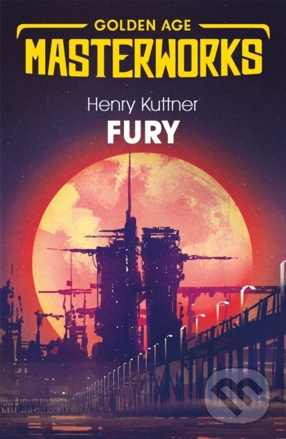 Kniha: Fury (Henry Kuttner). Gollancz, 2019 Kniha: Fury (Henry Kuttner). Gollancz, 2019