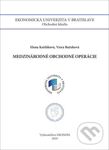 Kniha: Medzinárodné obchodné operácie (Elena Kašťáková a Viera Ružeková). , 2019 Kniha: Medzinárodné obchodné operácie (Elena Kašťáková a Viera Ružeková). , 2019