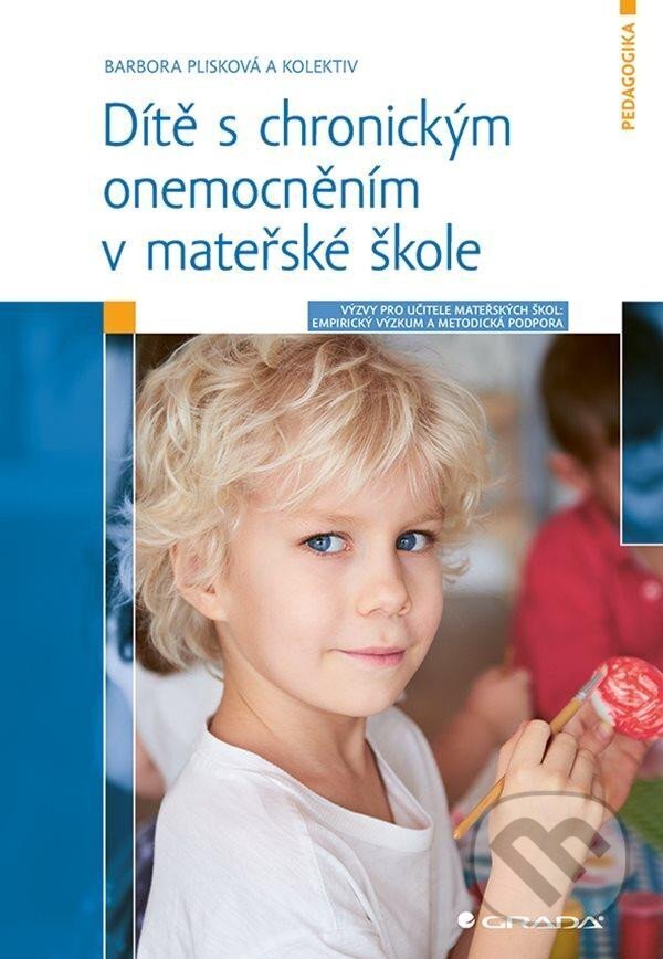 Kniha: Dítě s chronickým onemocněním v mateřské škole (Barbora Plisková). Grada, 2025 Kniha: Dítě s chronickým onemocněním v mateřské škole (Barbora Plisková). Grada, 2025