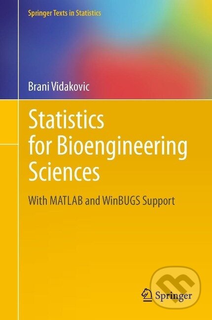 Kniha: Statistics for Bioengineering Sciences (Brani Vidakovic). Springer New York, 2011 Kniha: Statistics for Bioengineering Sciences (Brani Vidakovic). Springer New York, 2011