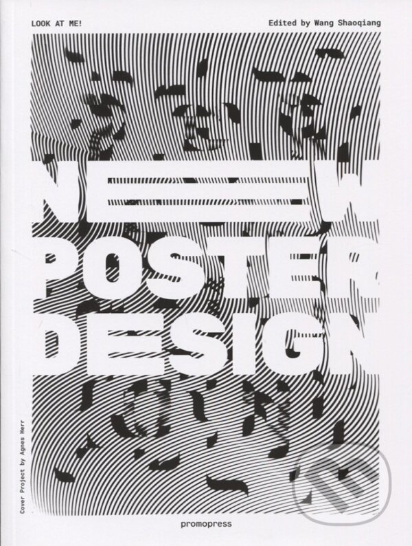 Kniha: New Poster Design (Wang Shaoqiang). Promopress, 2017 Kniha: New Poster Design (Wang Shaoqiang). Promopress, 2017