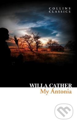 Kniha: My Antonia (Willa Cather). HarperCollins Publishers, 2019 Kniha: My Antonia (Willa Cather). HarperCollins Publishers, 2019