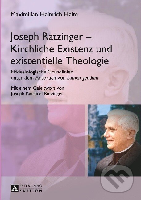 Kniha: Joseph Ratzinger - Kirchliche Existenz und existentielle Theologie (Maximilian Heinrich Heim). Peter Lang, 2014 Kniha: Joseph Ratzinger - Kirchliche Existenz und existentielle Theologie (Maximilian Heinrich Heim). Peter Lang, 2014