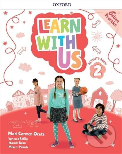Kniha: Learn with Us 2 Activity Book with Online Practice (Carmen Mari Ocete). Oxford University Press, 2019 Kniha: Learn with Us 2 Activity Book with Online Practice (Carmen Mari Ocete). Oxford University Press, 2019